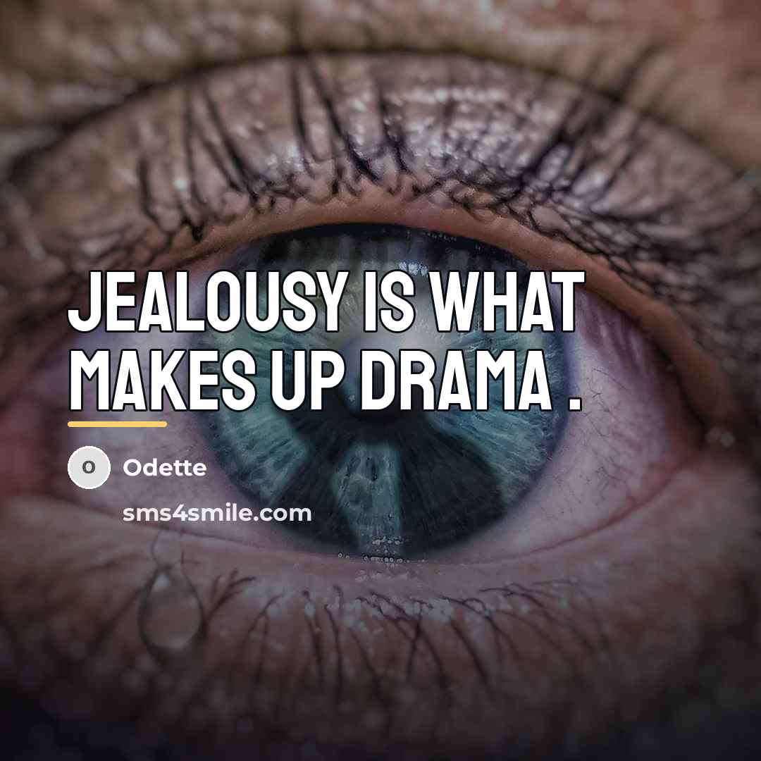 “Jealousy is what makes up drama .…” quote by Odette