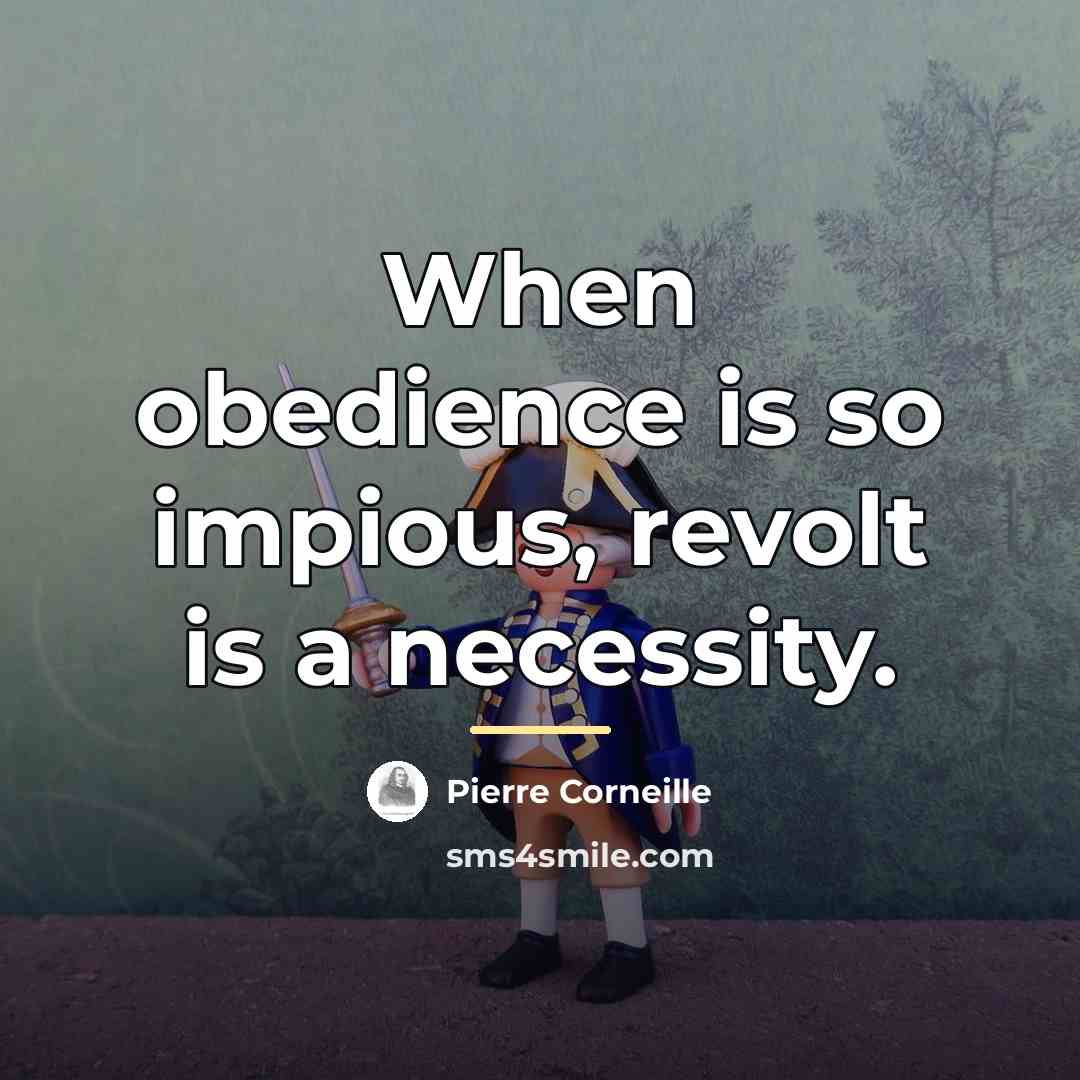 “When obedience is so impious, revolt is a necessity.…” quote by Pierre Corneille