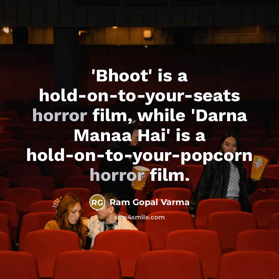 “'Bhoot' is a hold-on-to-your-seats horror film, while 'Darna Manaa Hai'…” quote by Ram Gopal Varma