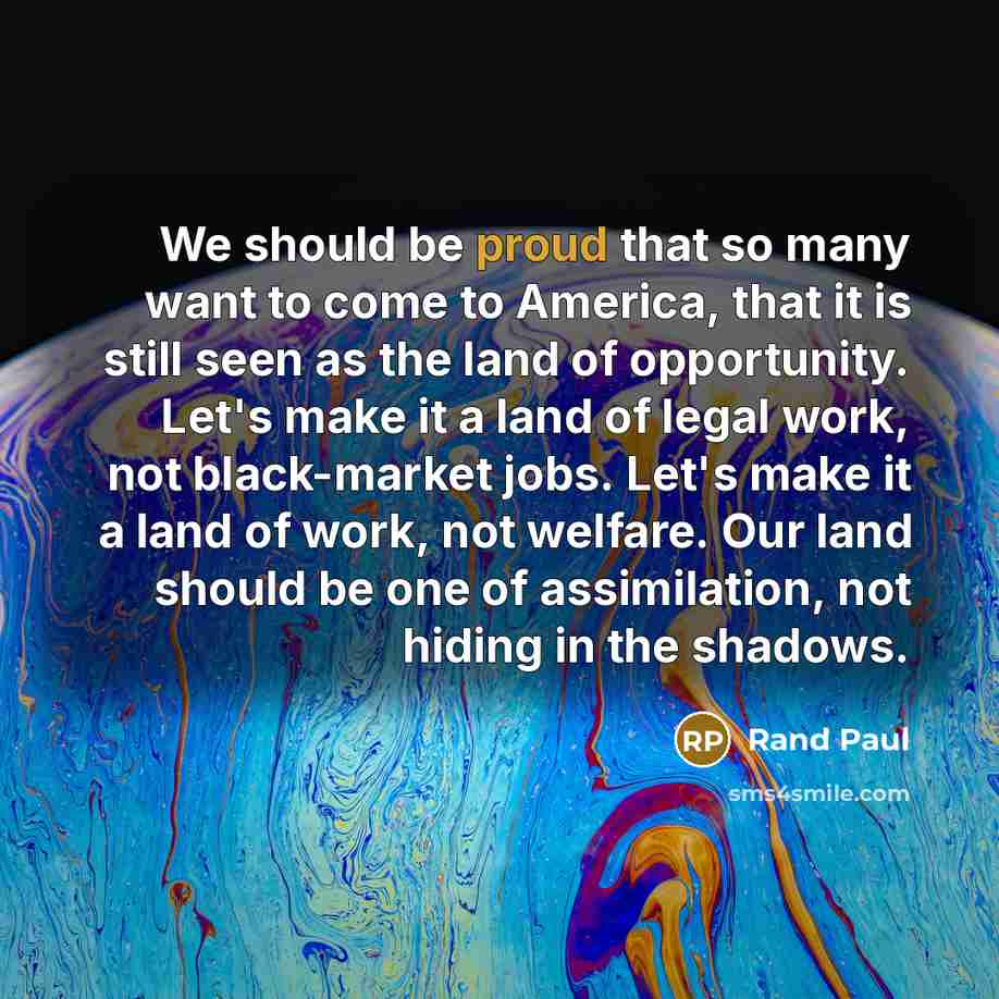 “We should be proud that so many want to come…” quote by Rand Paul