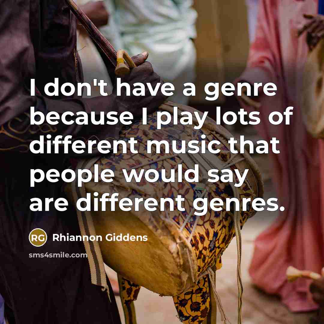 “I don't have a genre because I play lots of…” quote by Rhiannon Giddens