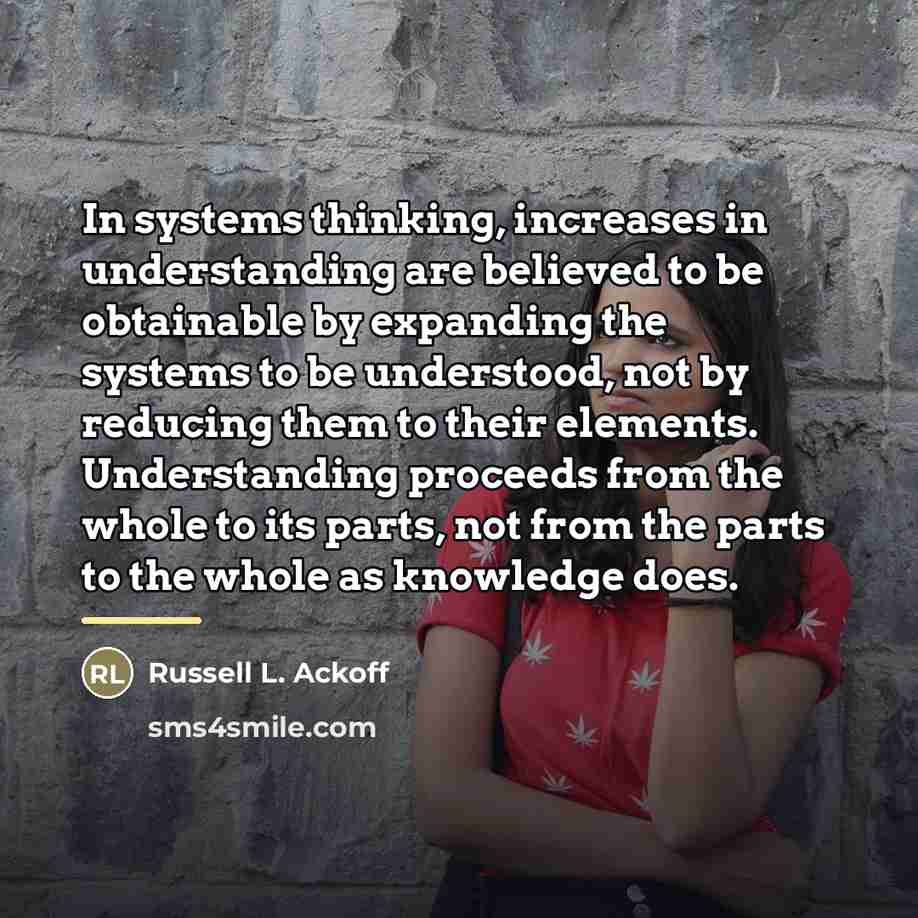 “In systems thinking, increases in understanding are believed to be…” quote by Russell L. Ackoff