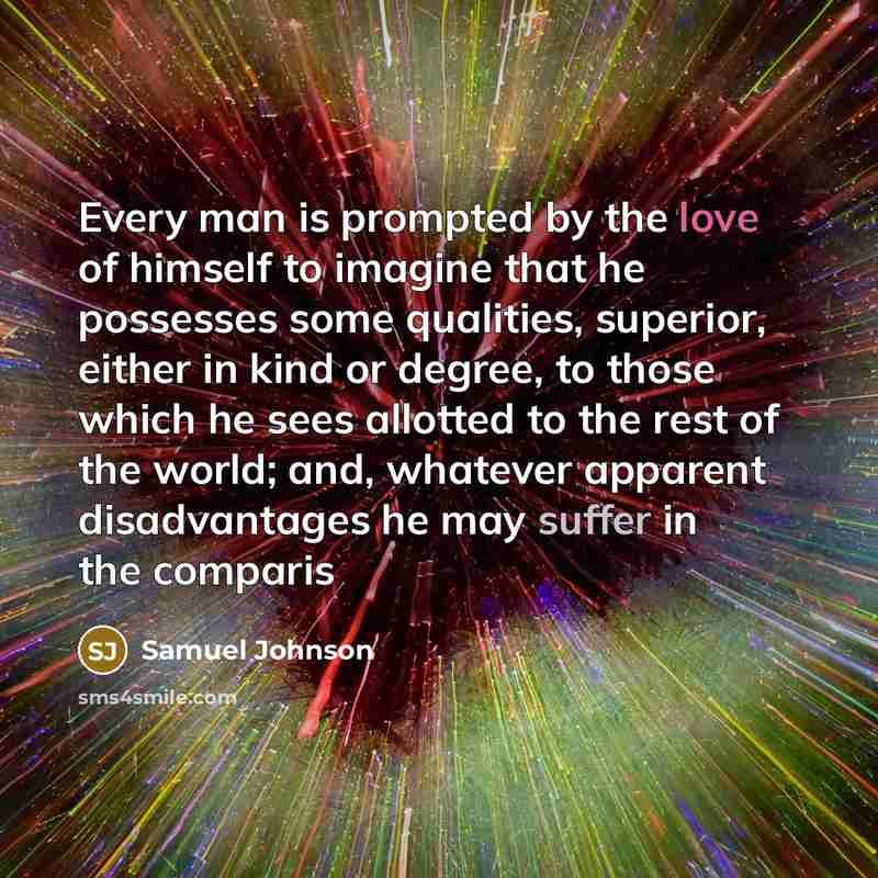 “Every man is prompted by the love of himself to…” quote by Samuel Johnson