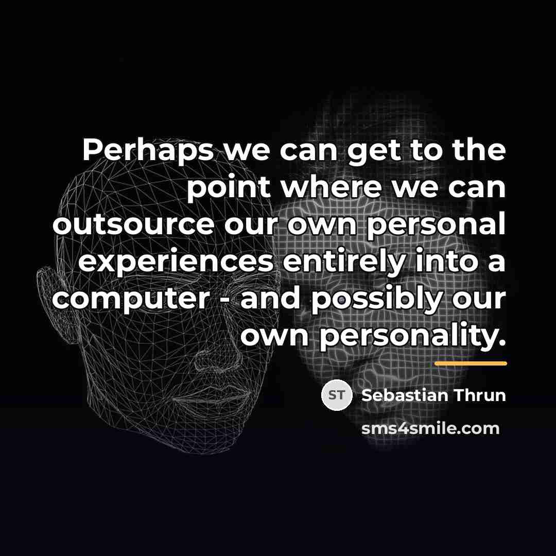 “Perhaps we can get to the point where we can…” quote by Sebastian Thrun