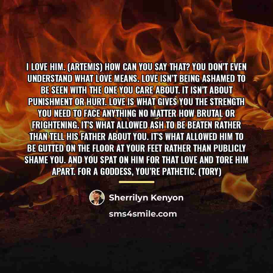 “I love him. (Artemis) How can you say that? You…” quote by Sherrilyn Kenyon