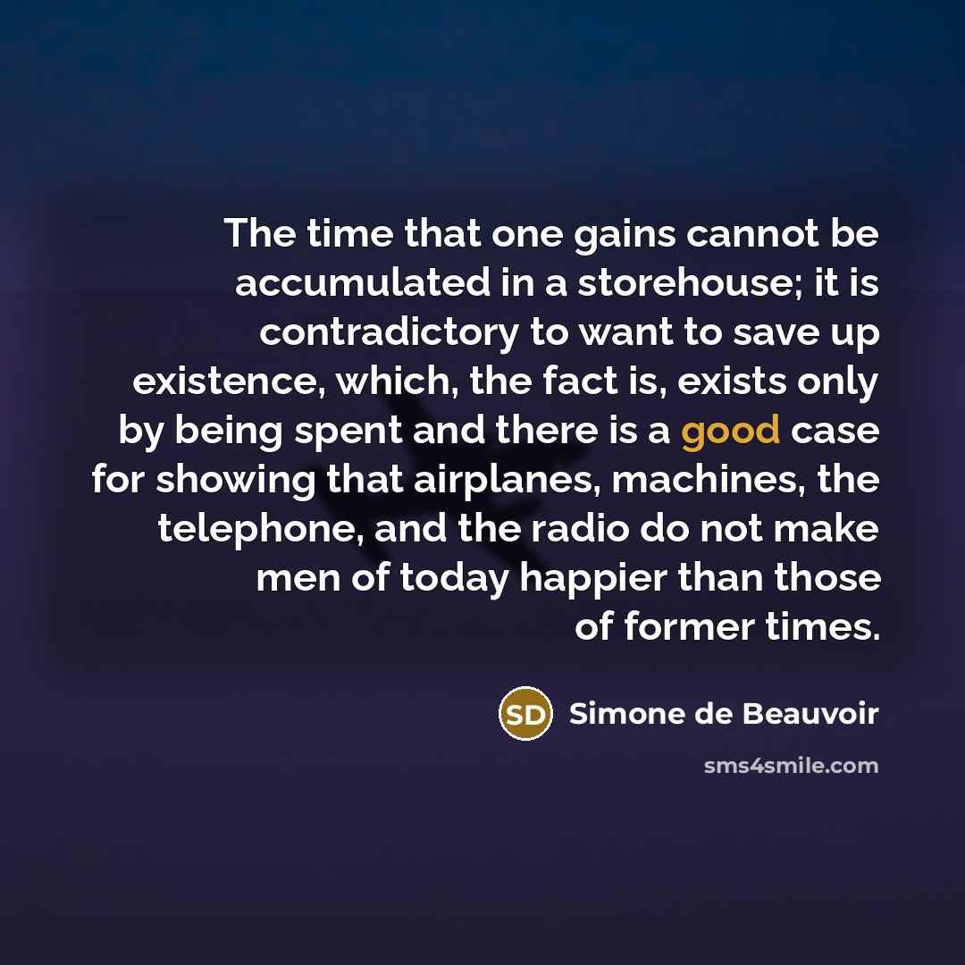 “The time that one gains cannot be accumulated in a…” quote by Simone de Beauvoir