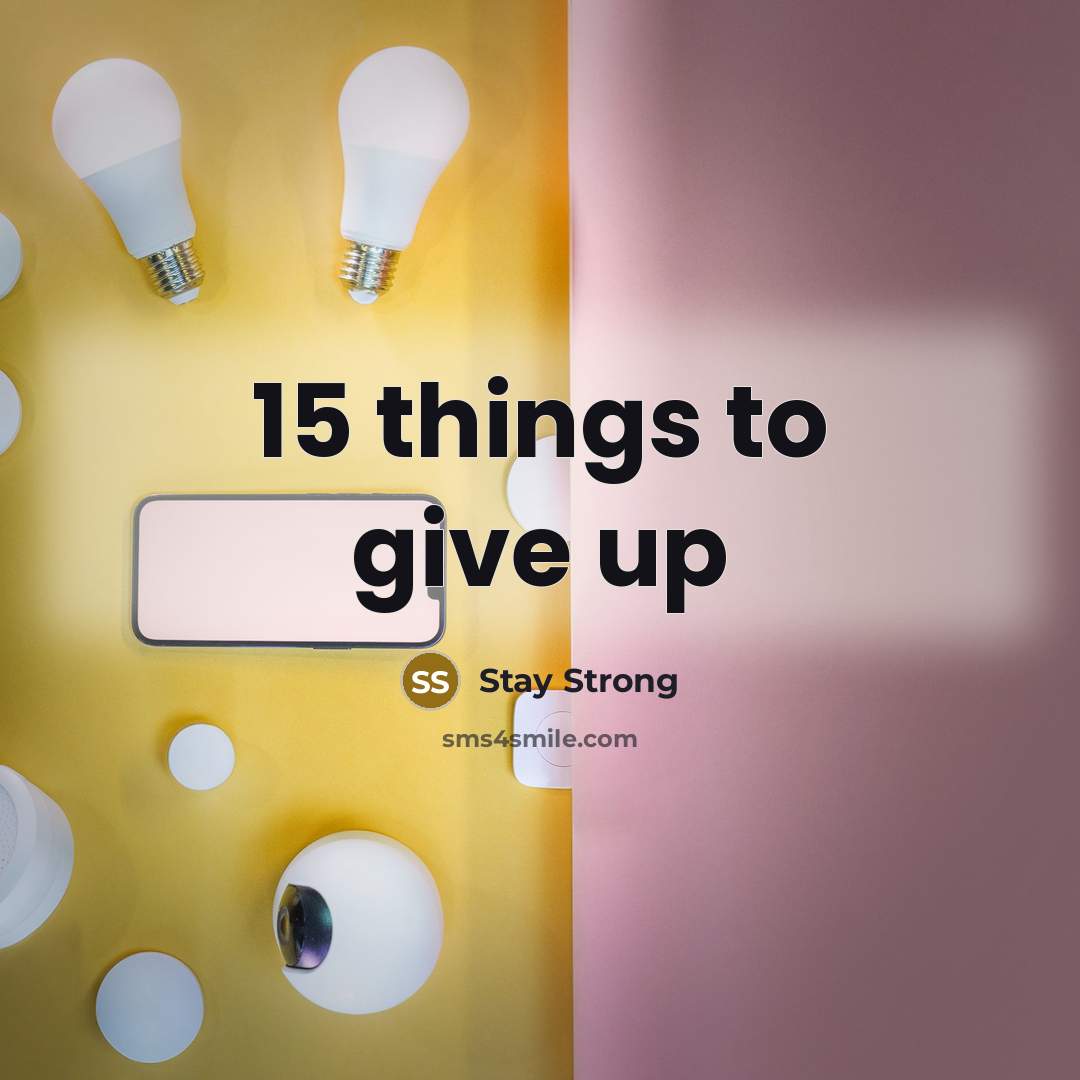 “15 things to give up…” quote by Stay Strong