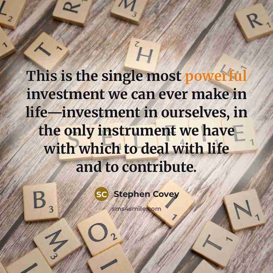 “This is the single most powerful investment we can ever…” quote by Stephen Covey