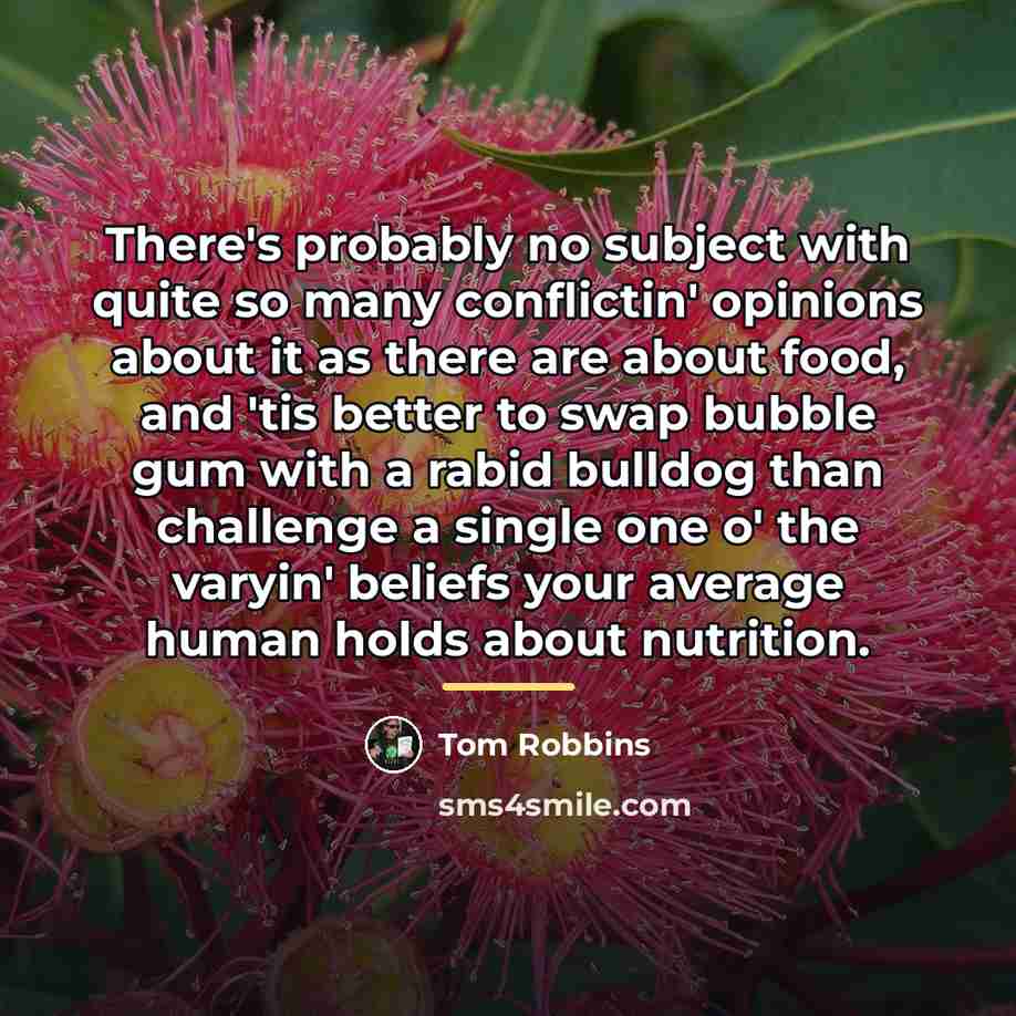 “There's probably no subject with quite so many conflictin' opinions…” quote by Tom Robbins