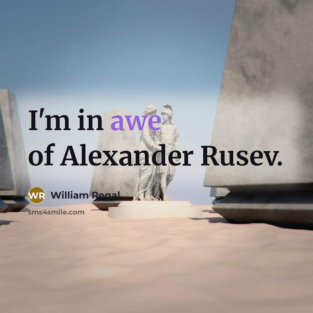 “I'm in awe of Alexander Rusev.…” quote by William Regal