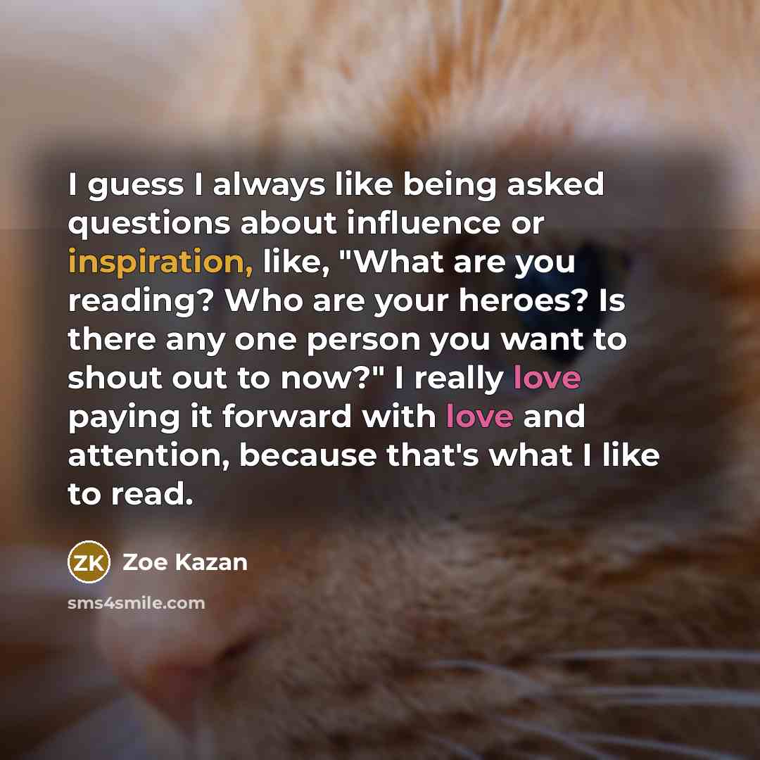 “I guess I always like being asked questions about influence…” quote by Zoe Kazan