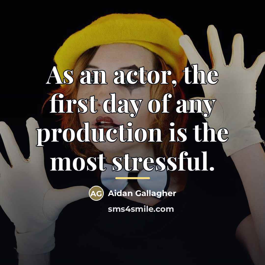 “As an actor, the first day of any production is…” quote by Aidan Gallagher