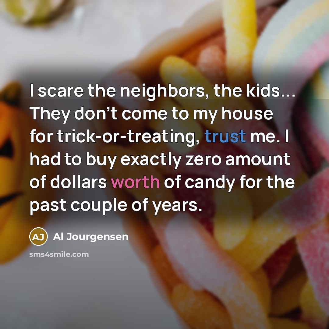 “I scare the neighbors, the kids... They don't come to…” quote by Al Jourgensen