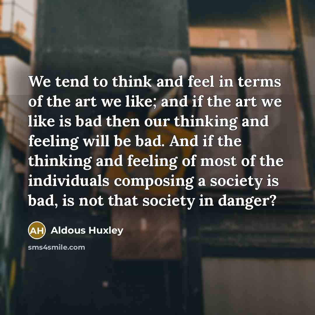 “We tend to think and feel in terms of the…” quote by Aldous Huxley