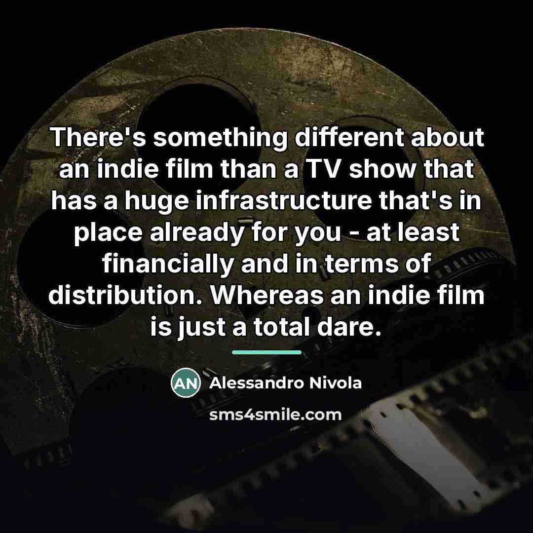 “There's something different about an indie film than a TV…” quote by Alessandro Nivola