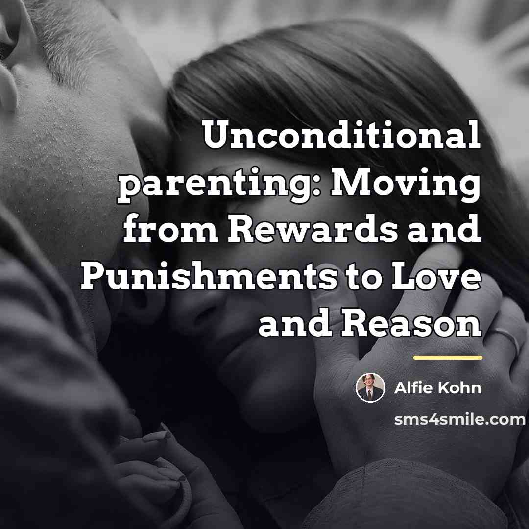 “Unconditional parenting: Moving from Rewards and Punishments to Love and…” quote by Alfie Kohn