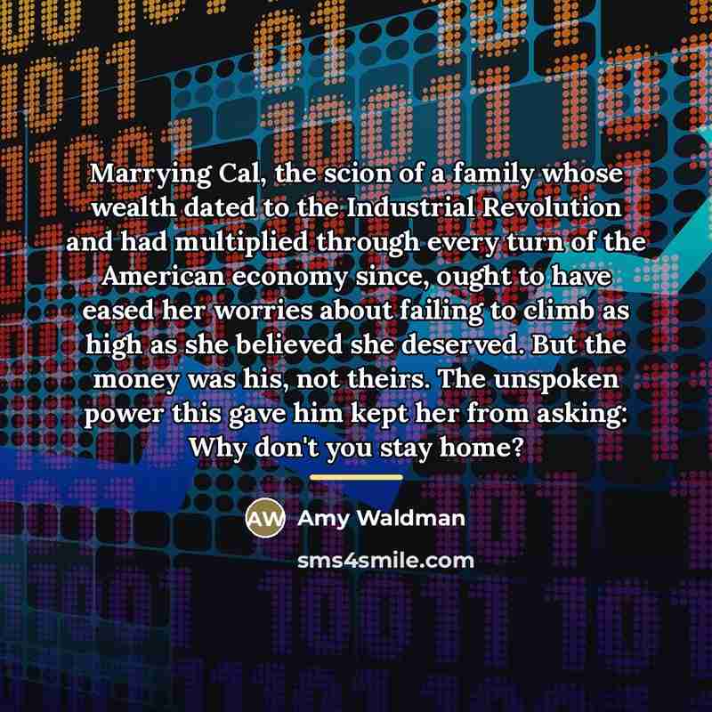 “Marrying Cal, the scion of a family whose wealth dated…” quote by Amy Waldman