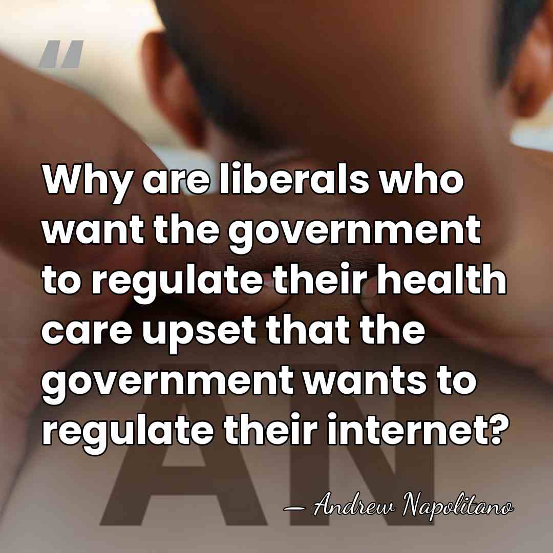 Why are liberals who want the government to regulate their health care&hellip; - Andrew Napolitano