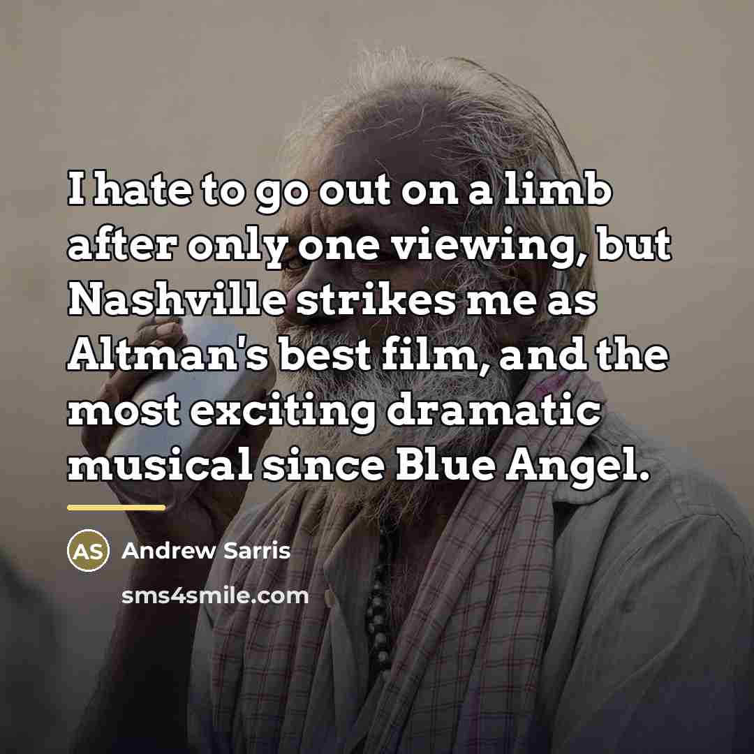 “I hate to go out on a limb after only…” quote by Andrew Sarris