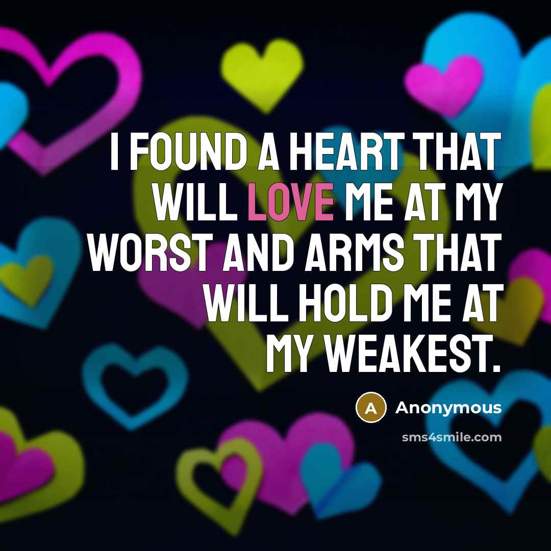 “I found a heart that will love me at my…” quote by Anonymous