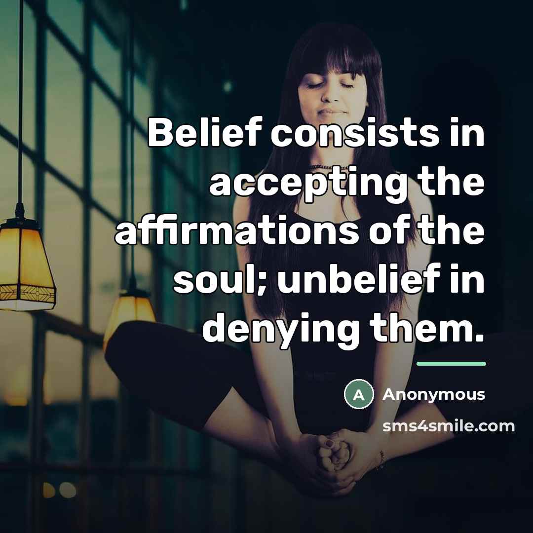 “Belief consists in accepting the affirmations of the soul; unbelief…” quote by Anonymous