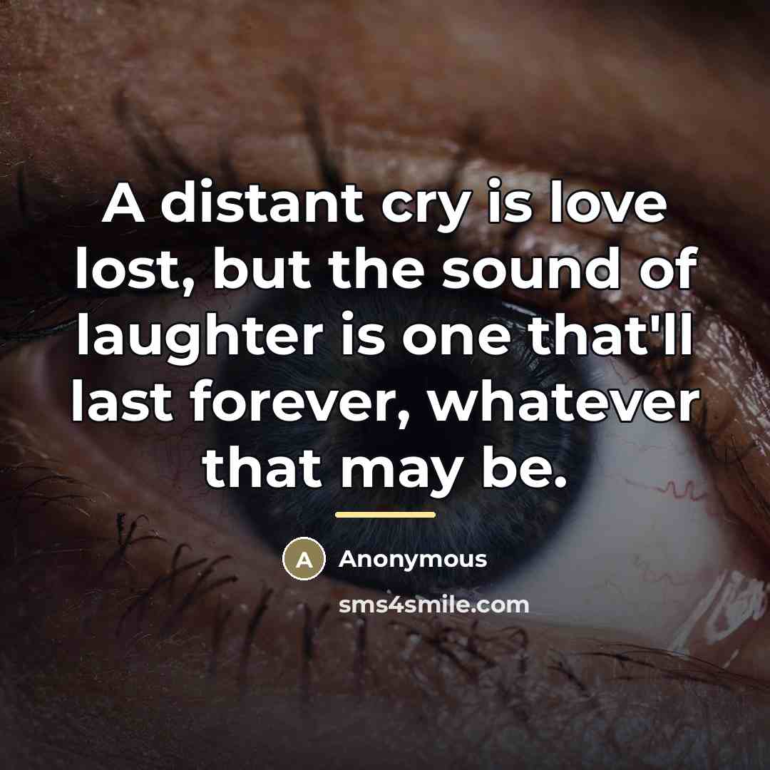 “A distant cry is love lost, but the sound of…” quote by Anonymous