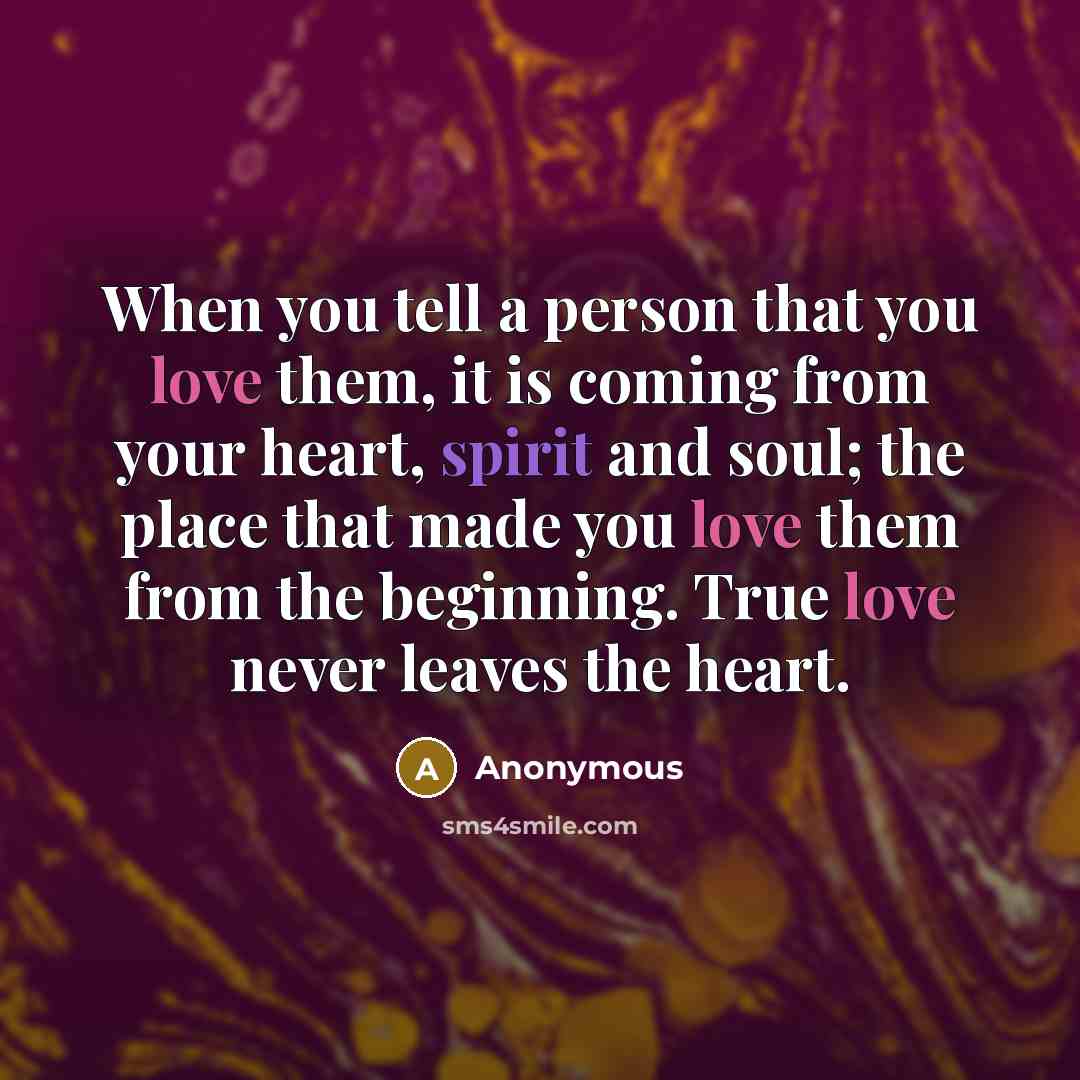 “When you tell a person that you love them, it…” quote by Anonymous