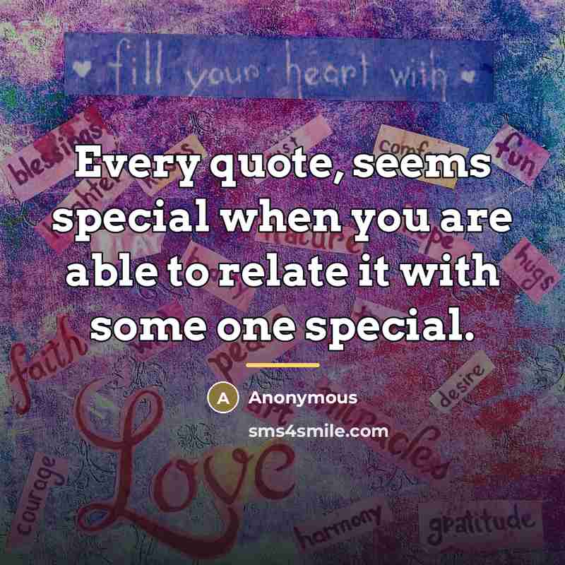 “Every quote, seems special when you are able to relate…” quote by Anonymous