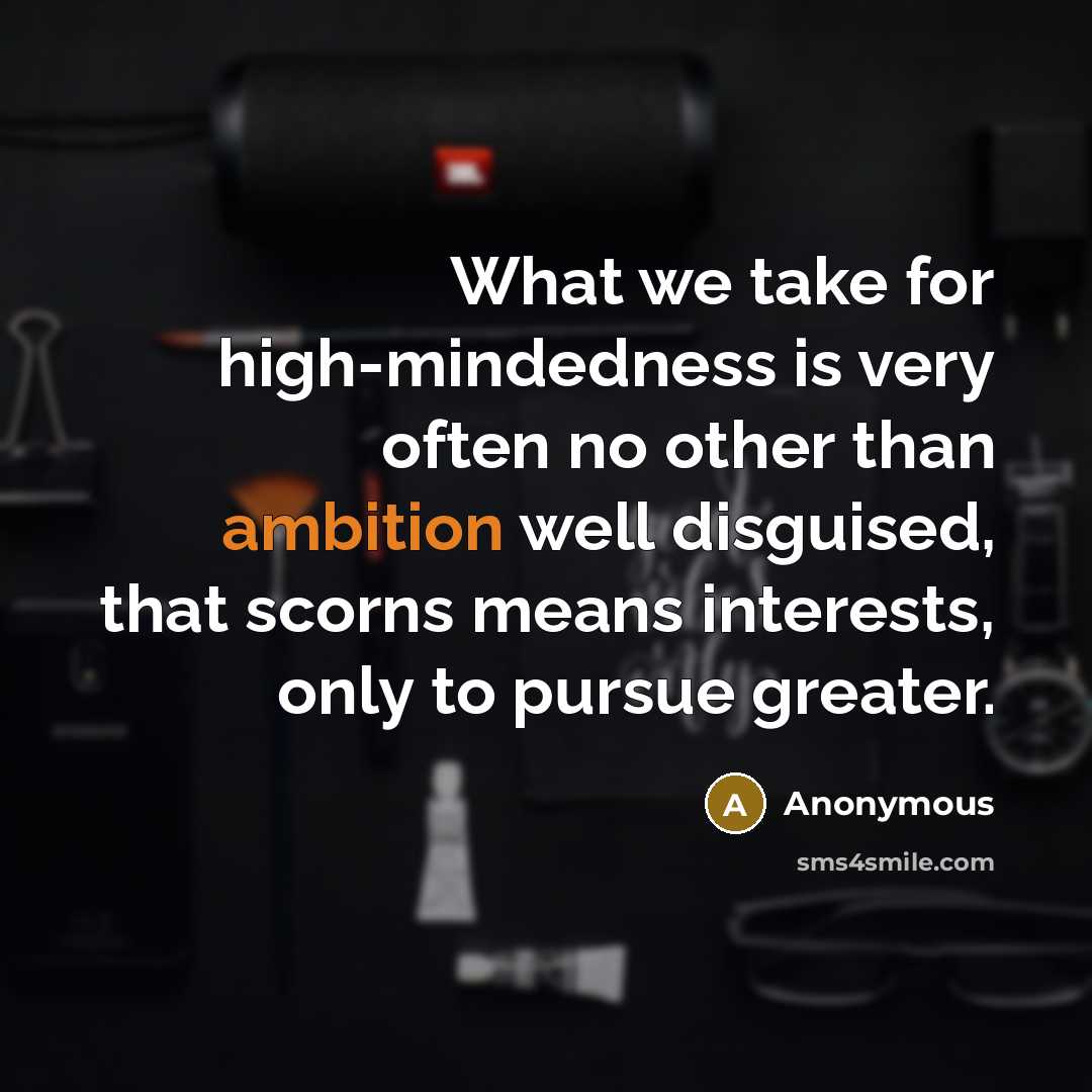 “What we take for high-mindedness is very often no other…” quote by Anonymous