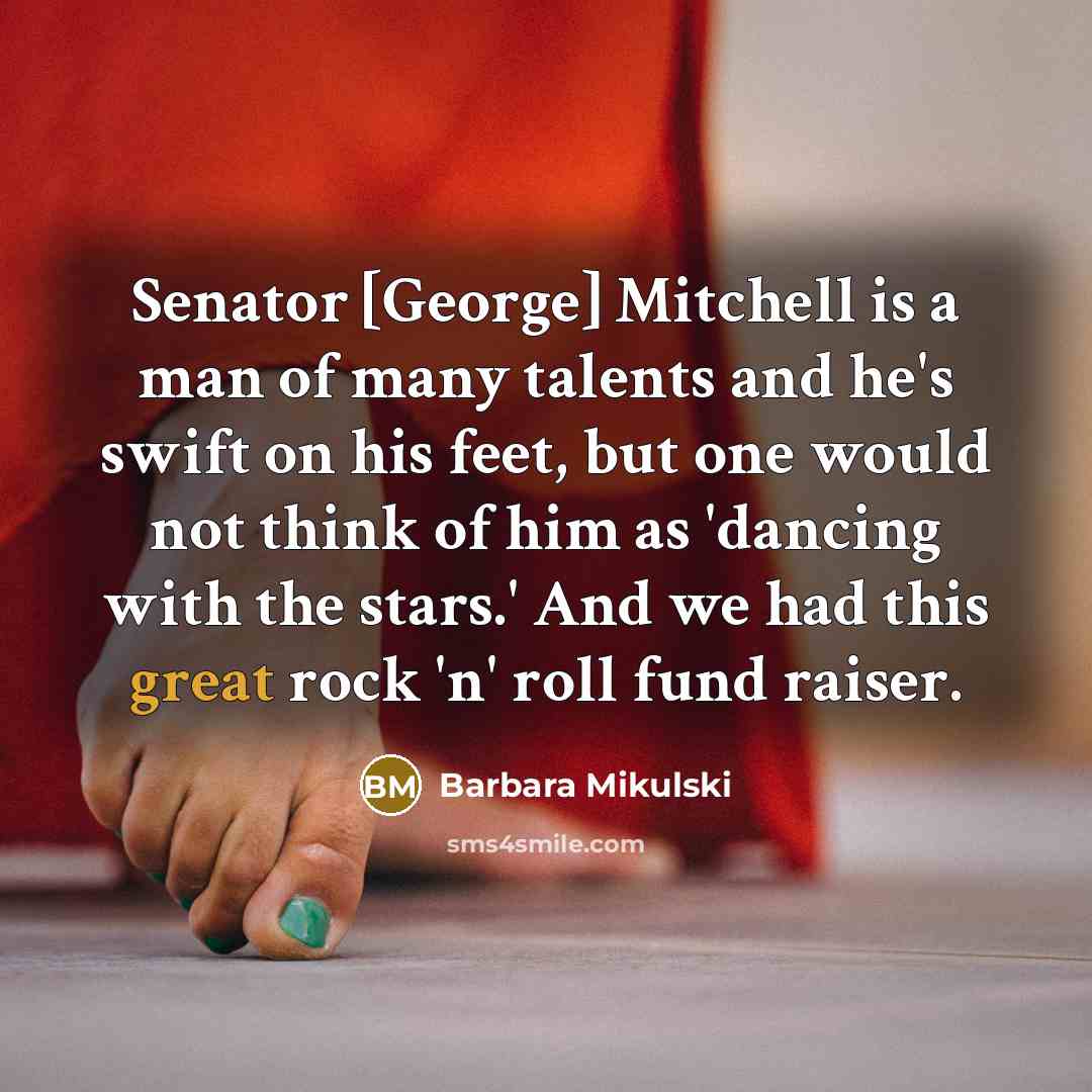 “Senator [George] Mitchell is a man of many talents and…” quote by Barbara Mikulski