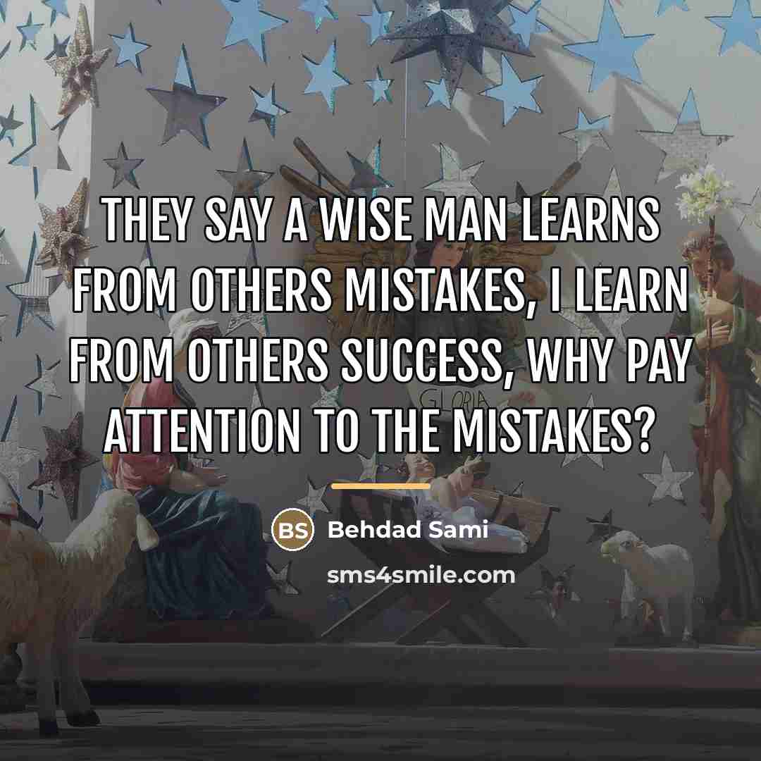“They say a wise man learns from others mistakes, I…” quote by Behdad Sami