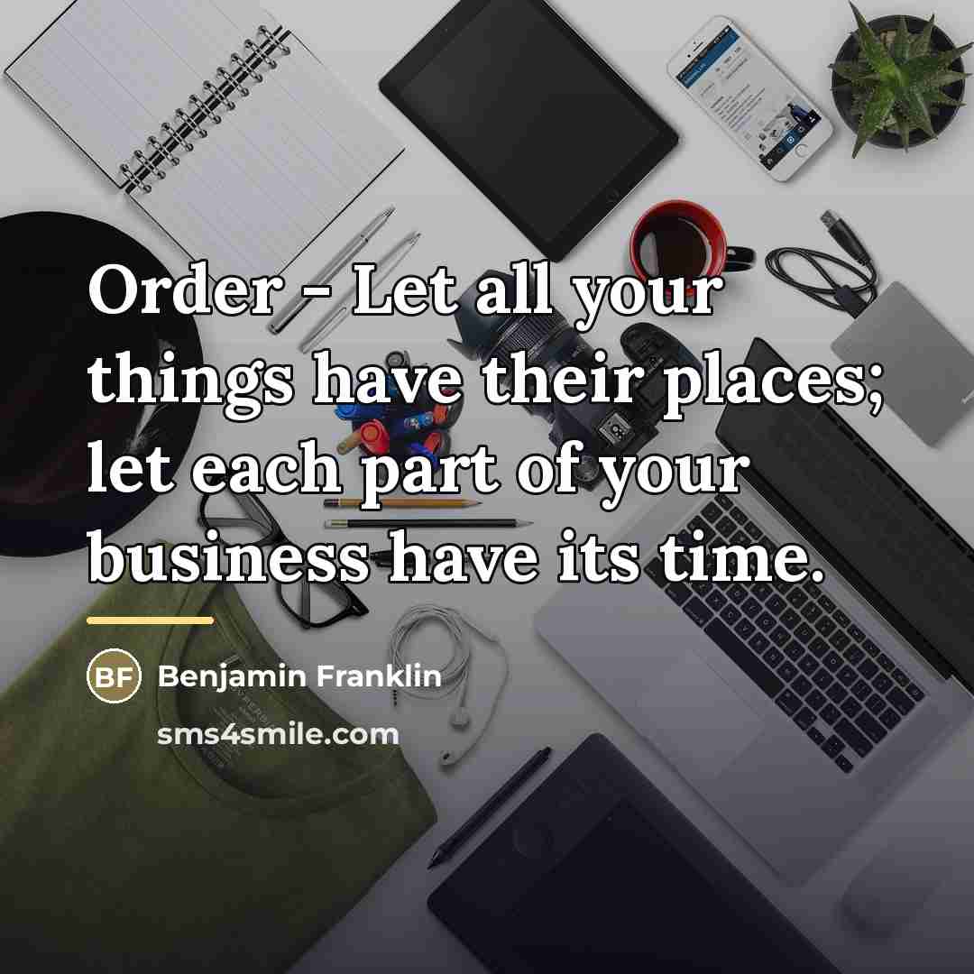 “Order - Let all your things have their places; let…” quote by Benjamin Franklin