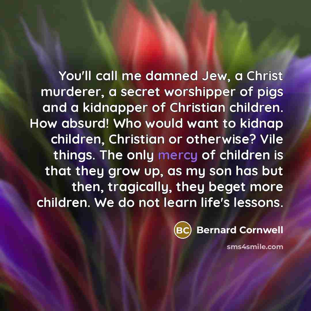 “You'll call me damned Jew, a Christ murderer, a secret…” quote by Bernard Cornwell