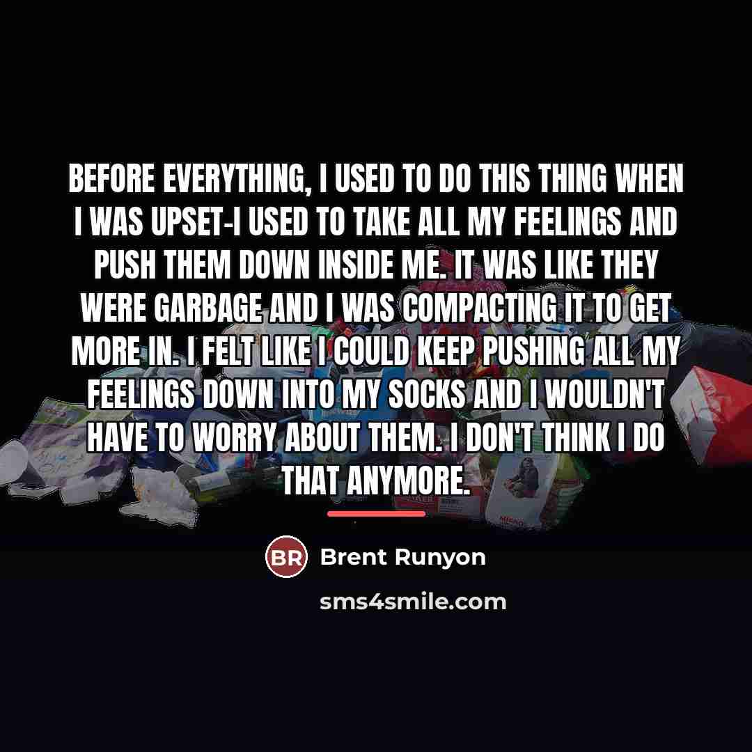 “Before everything, I used to do this thing when I…” quote by Brent Runyon