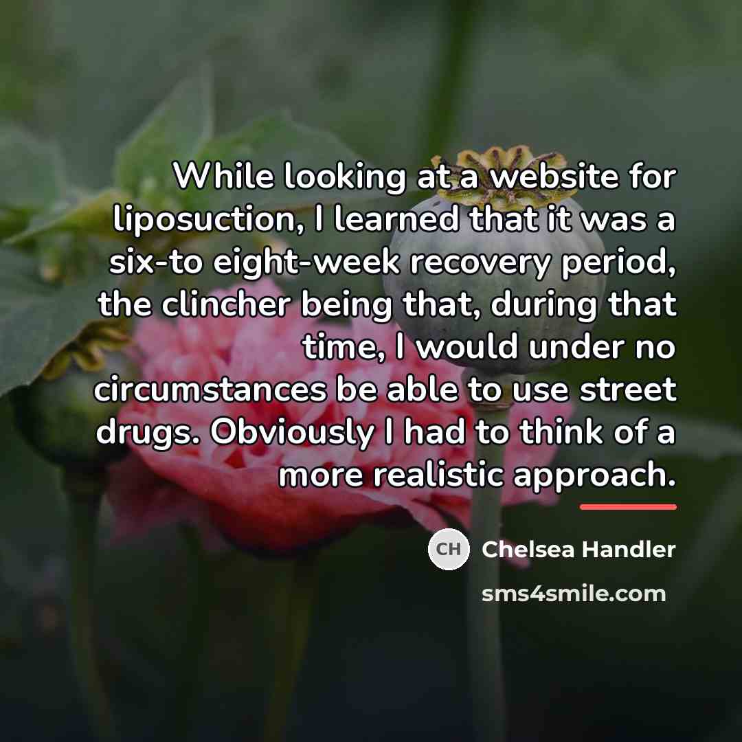 “While looking at a website for liposuction, I learned that…” quote by Chelsea Handler