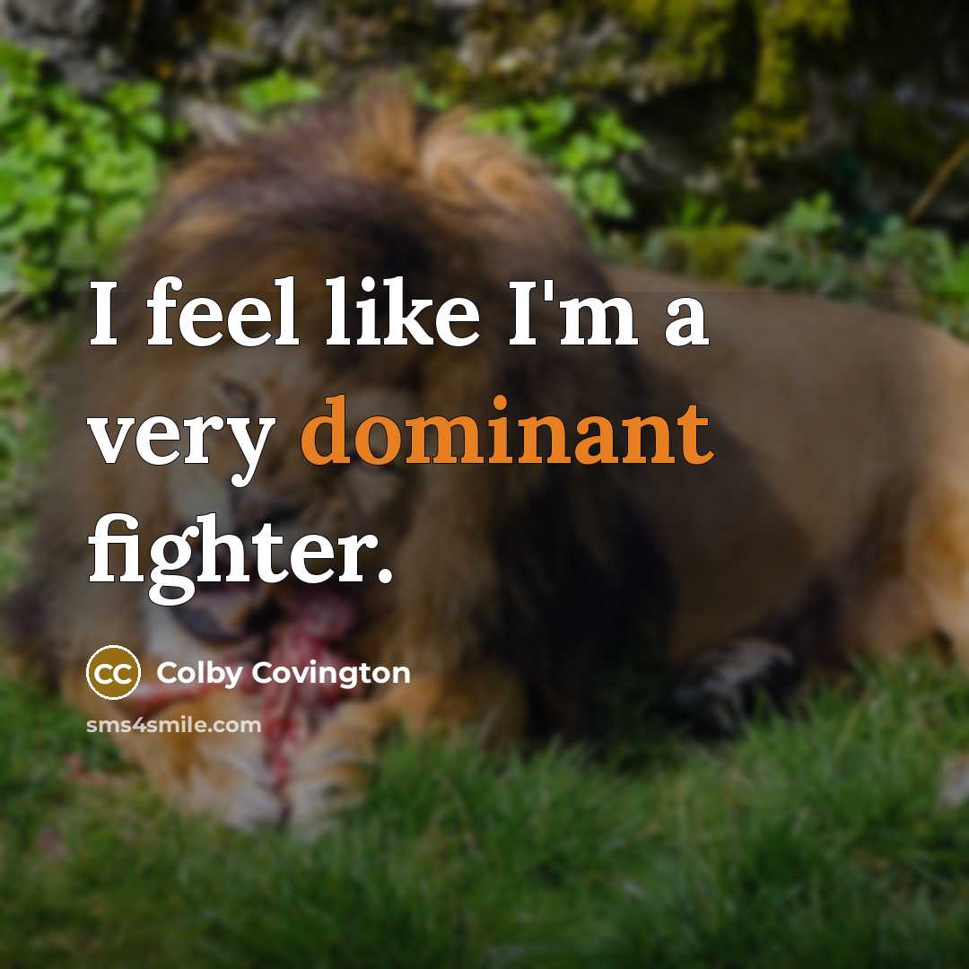“I feel like I'm a very dominant fighter.…” quote by Colby Covington