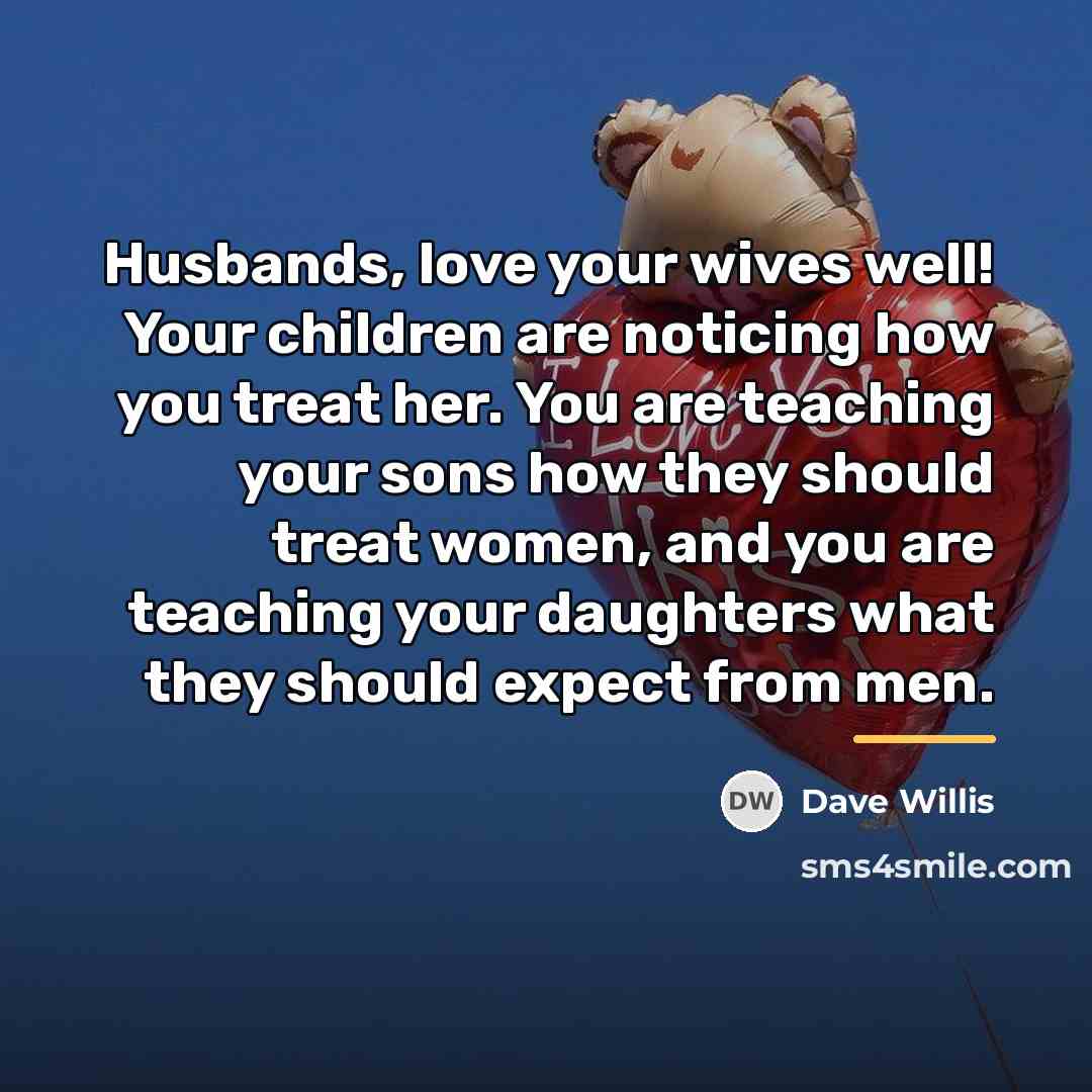 “Husbands, love your wives well! Your children are noticing how…” quote by Dave Willis