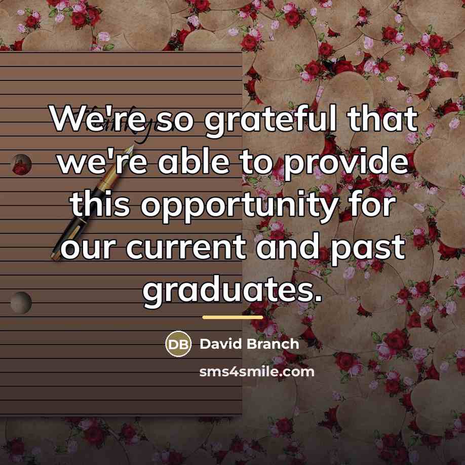 “We're so grateful that we're able to provide this opportunity…” quote by David Branch