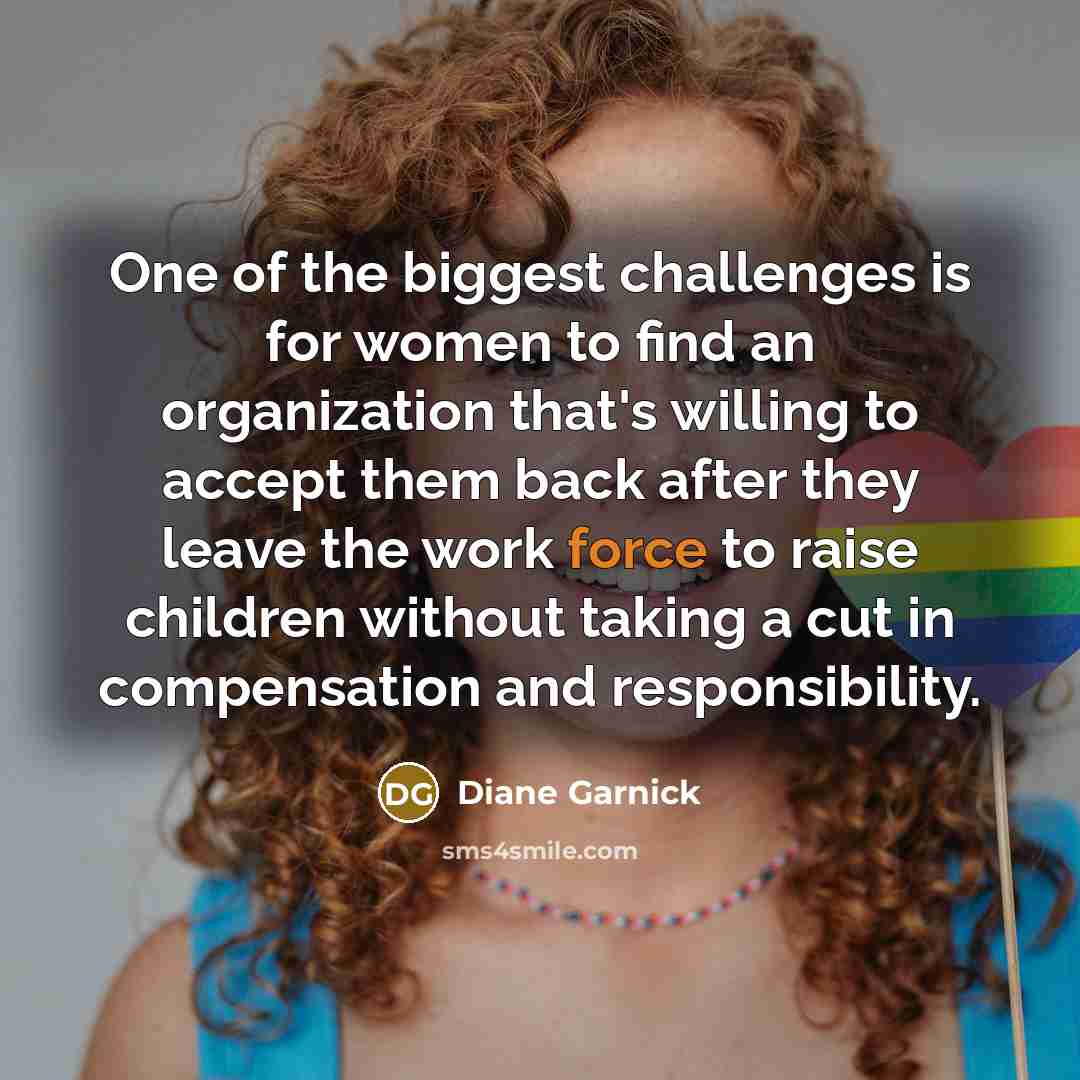 “One of the biggest challenges is for women to find…” quote by Diane Garnick