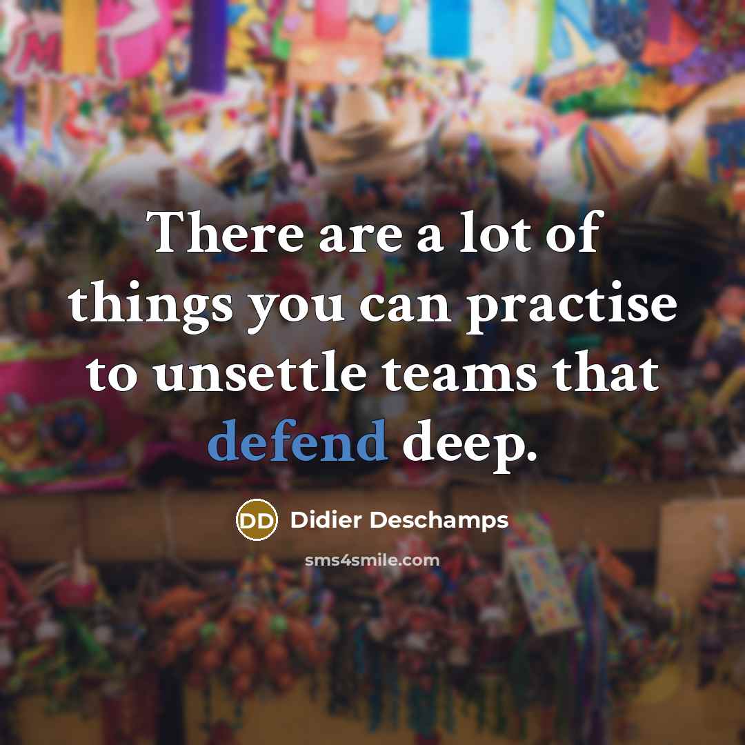“There are a lot of things you can practise to…” quote by Didier Deschamps