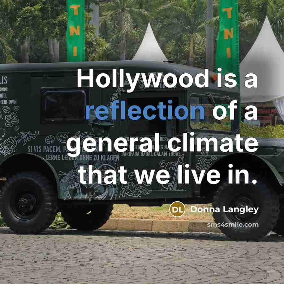 “Hollywood is a reflection of a general climate that we live in.” quote by Donna Langley