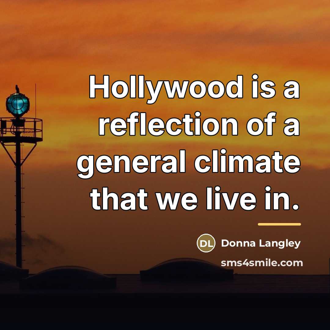 “Hollywood is a reflection of a general climate that we…” quote by Donna Langley