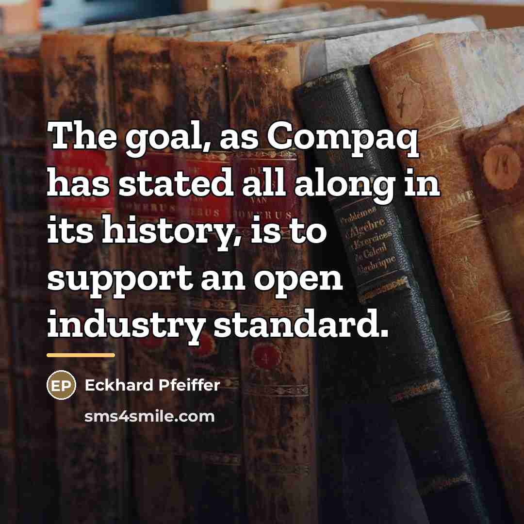 “The goal, as Compaq has stated all along in its…” quote by Eckhard Pfeiffer