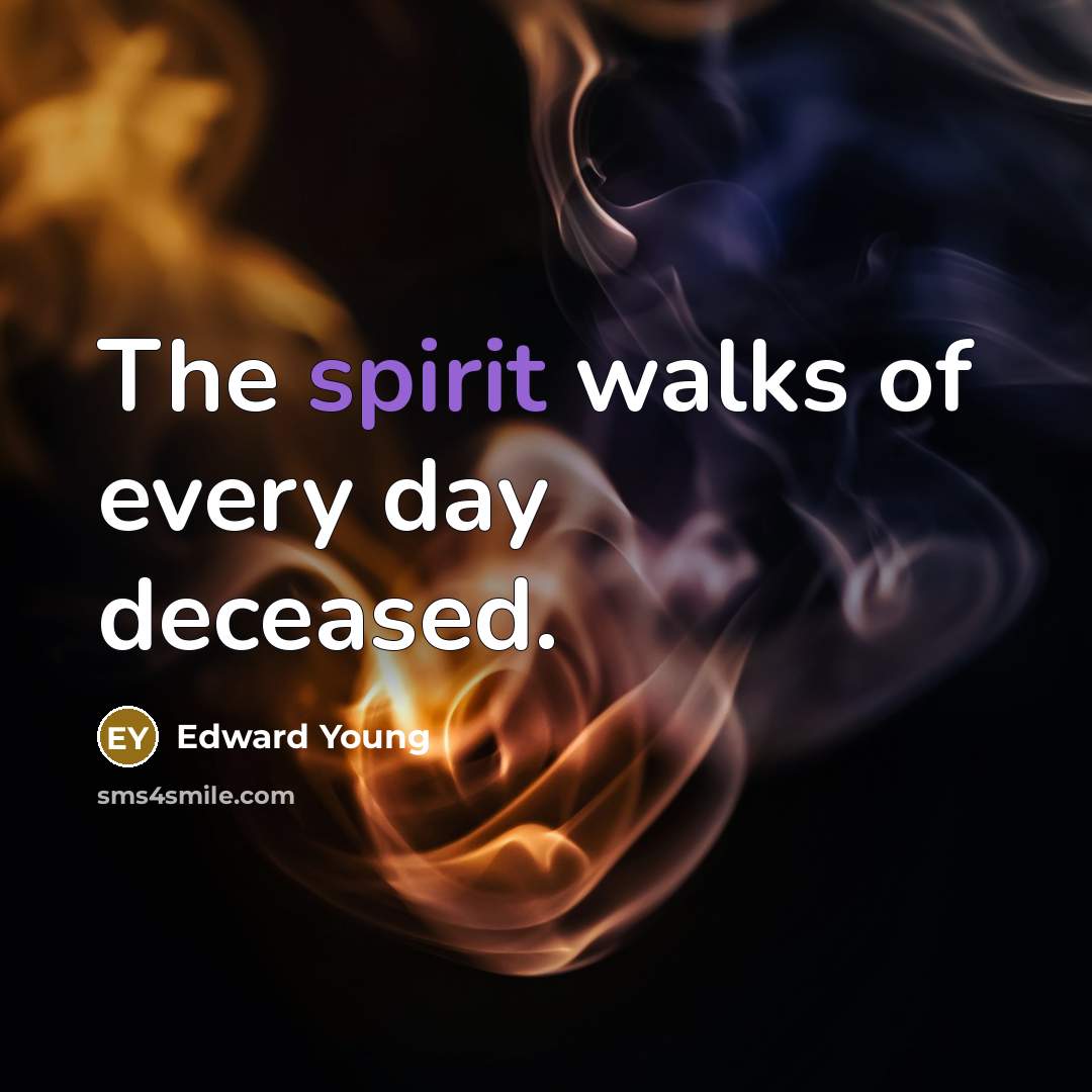 “The spirit walks of every day deceased.…” quote by Edward Young