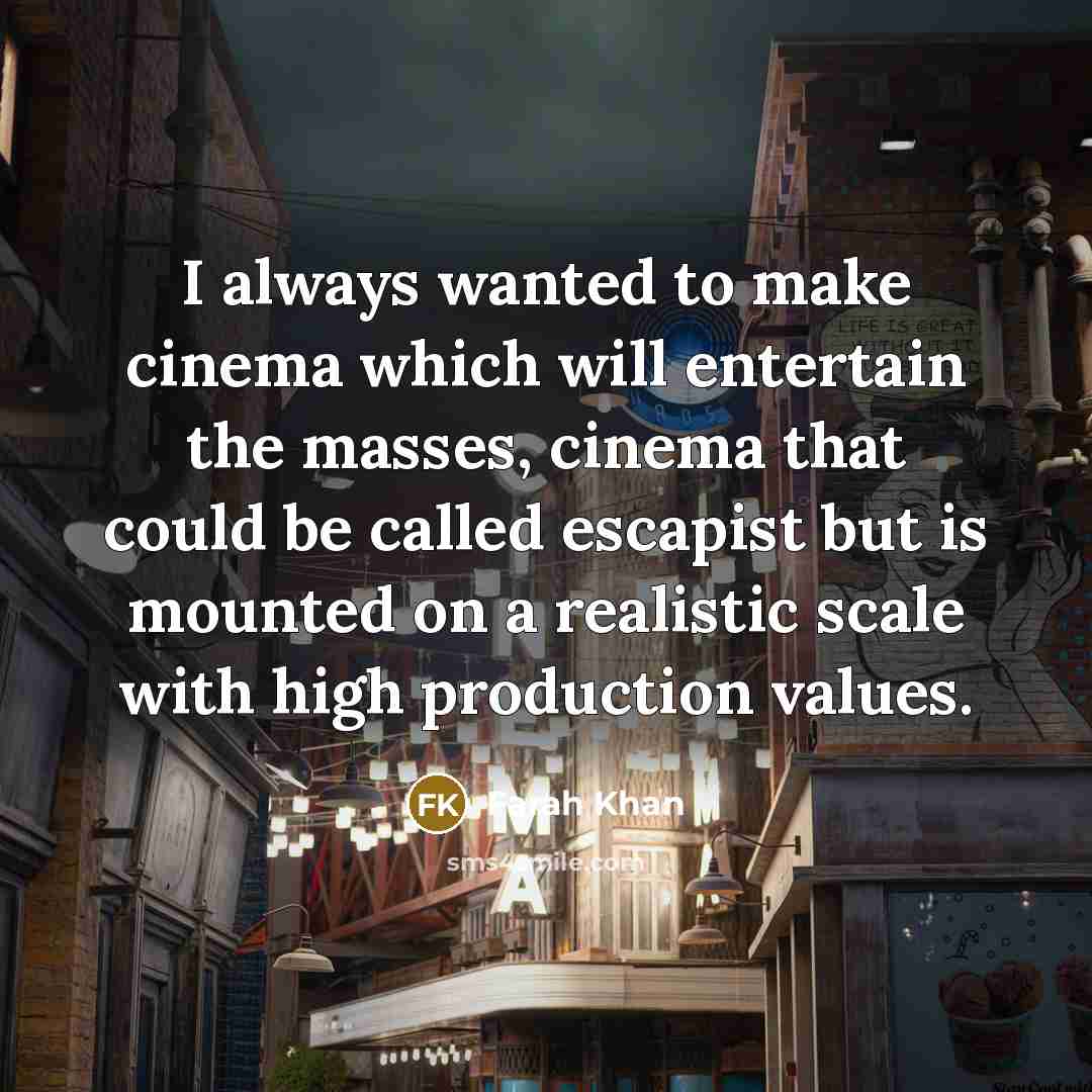 “I always wanted to make cinema which will entertain the…” quote by Farah Khan