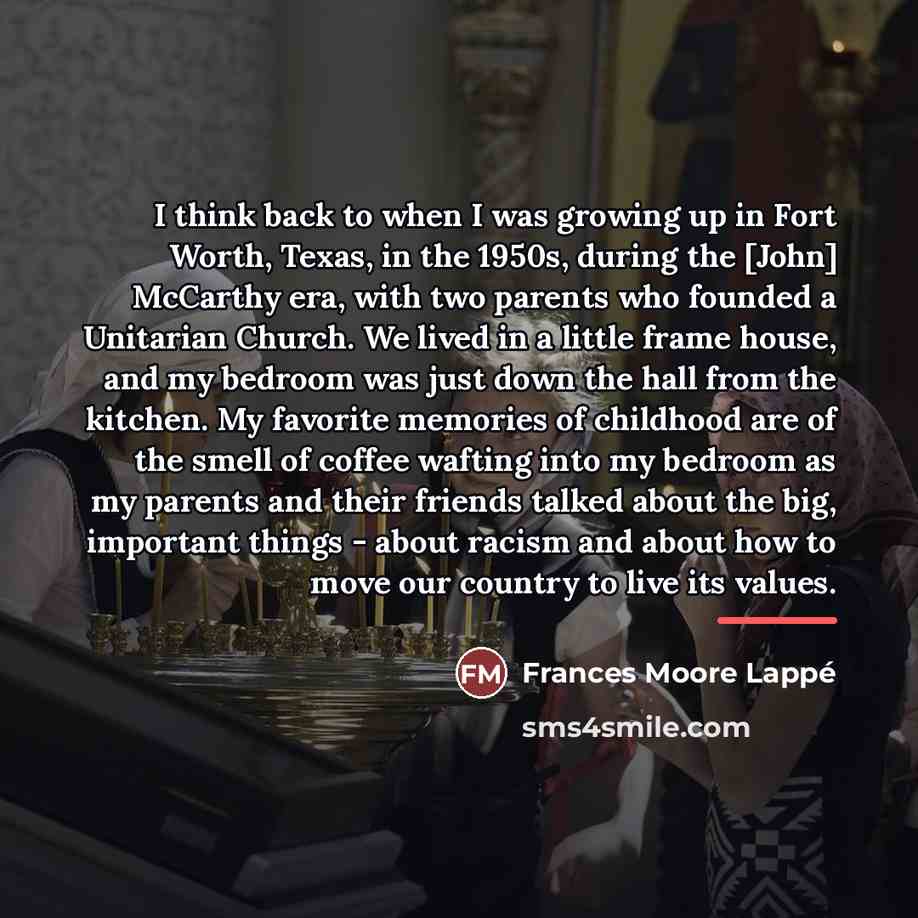 “I think back to when I was growing up in…” quote by Frances Moore Lappé