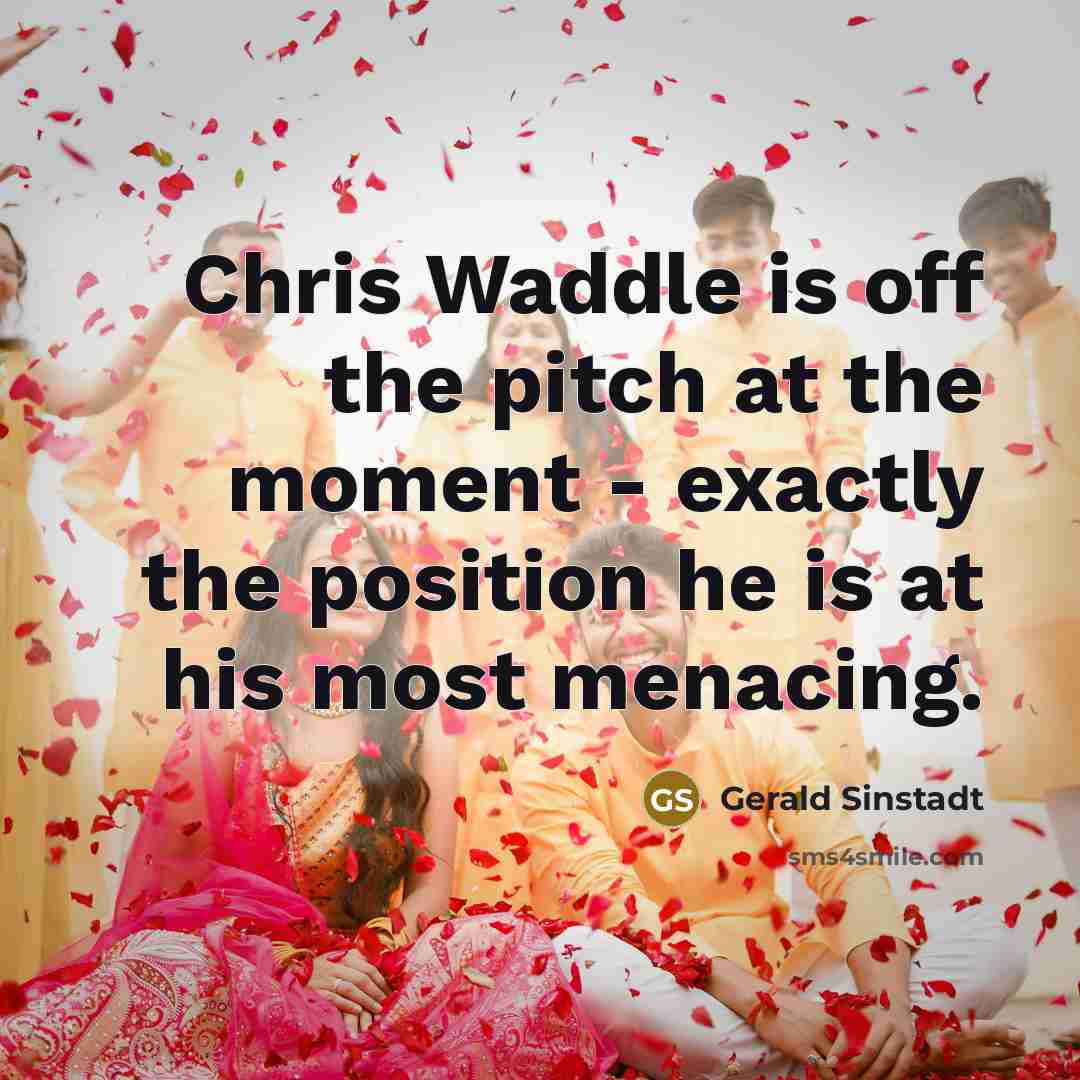 “Chris Waddle is off the pitch at the moment -…” quote by Gerald Sinstadt