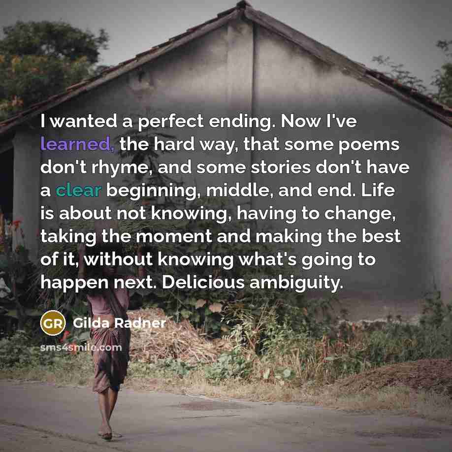“I wanted a perfect ending. Now I've learned, the hard…” quote by Gilda Radner