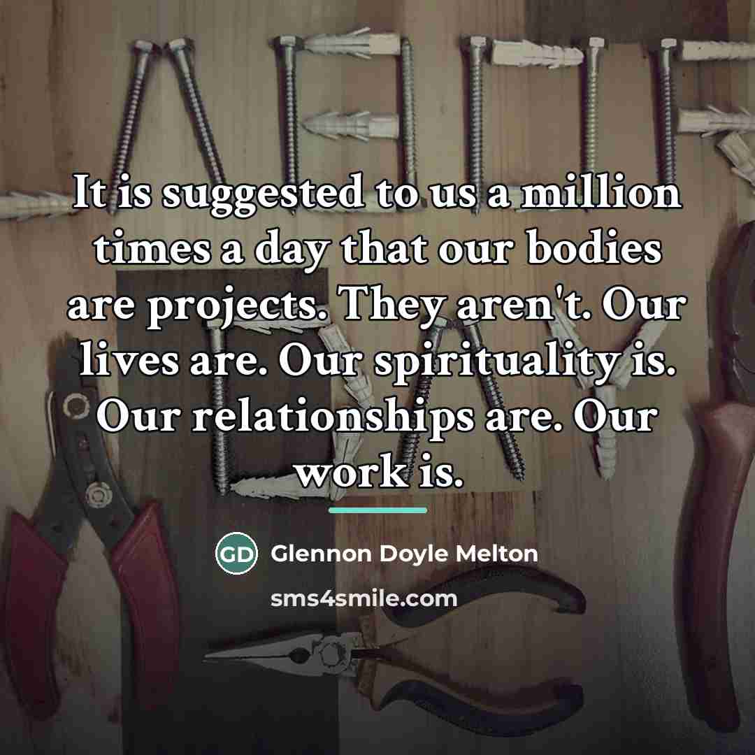 “It is suggested to us a million times a day…” quote by Glennon Doyle Melton
