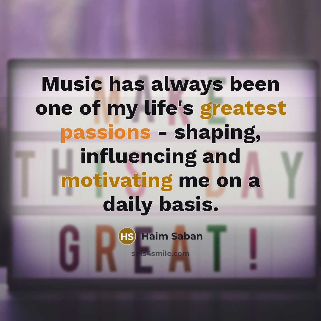 “Music has always been one of my life's greatest passions…” quote by Haim Saban